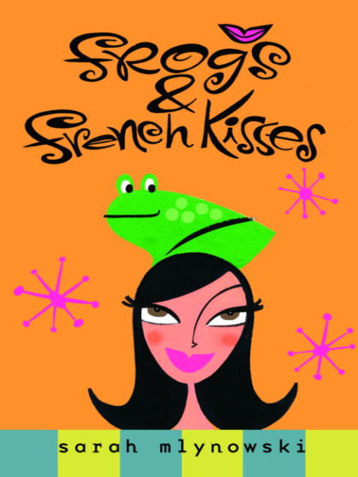 Title details for Frogs & French Kisses by Sarah Mlynowski - Available
